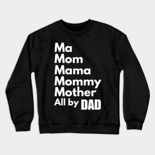 Mom Roles Filled By My Single Dad Fathers Day Mothers Day Crewneck Sweatshirt